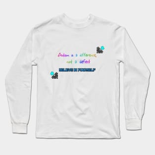 Autism is a Difference, Believe in Yourself Long Sleeve T-Shirt